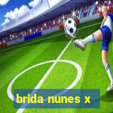 brida nunes x